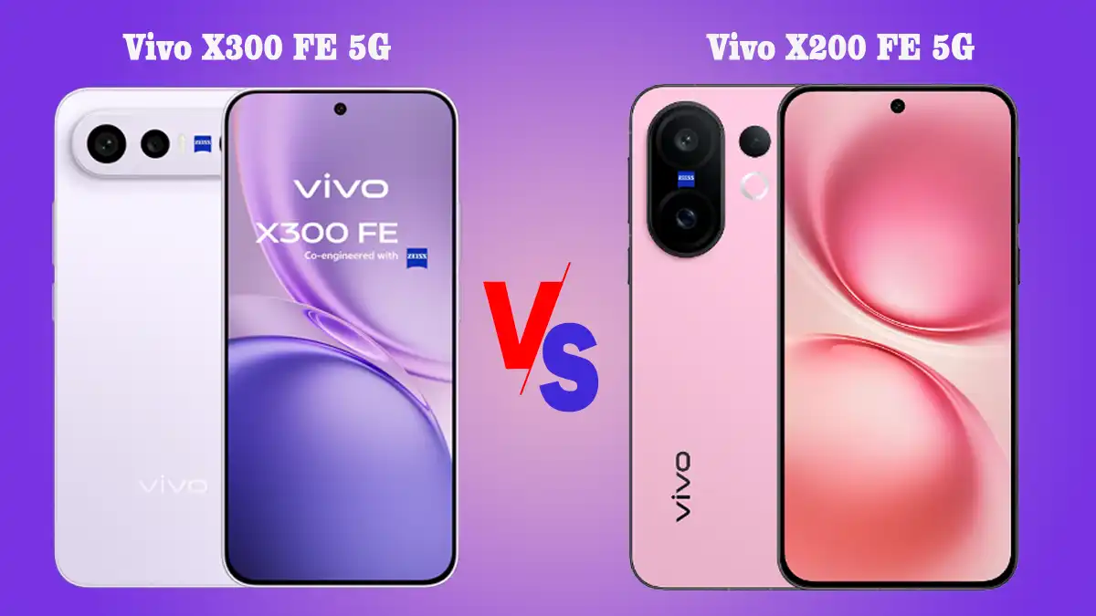 Vivo X300 FE 5G Vs Vivo X200 FE
